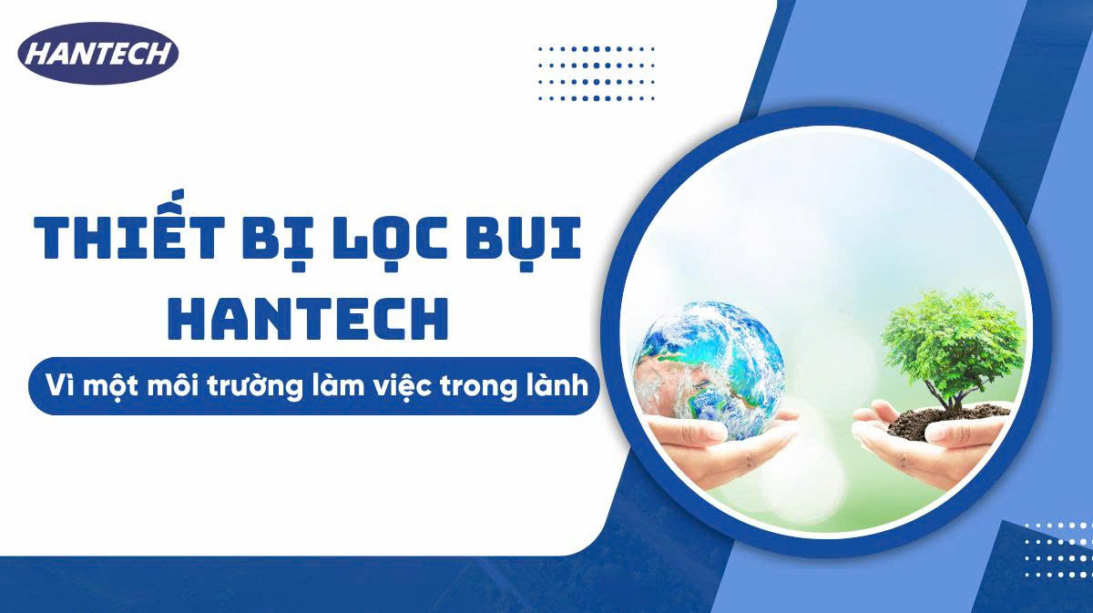 Công ty Hantech – Vì một môi trường làm việc trong lành