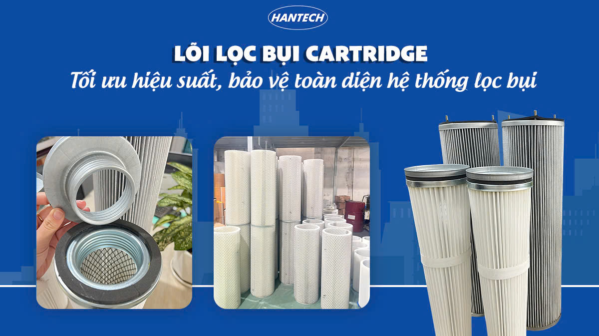 Lõi Lọc Bụi Cartridge – Tối Ưu Hiệu Suất, Bảo Vệ Toàn Diện Hệ Thống Lọc Bụi